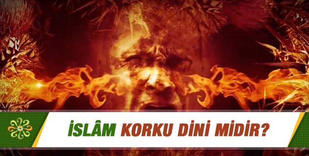 İslamiyet korku dini midir? Din mi kültürü etkilemektedir, yoksa kültür mü dini etkiler? İslamiyet korku dini midir? Din mi kültürü etkilemektedir, yoksa kültür mü dini etkiler?