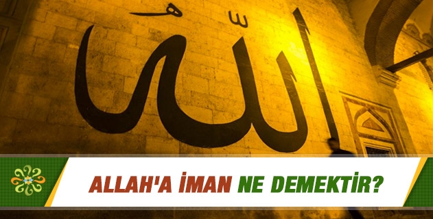 Allah`a İman Ne Demektir?