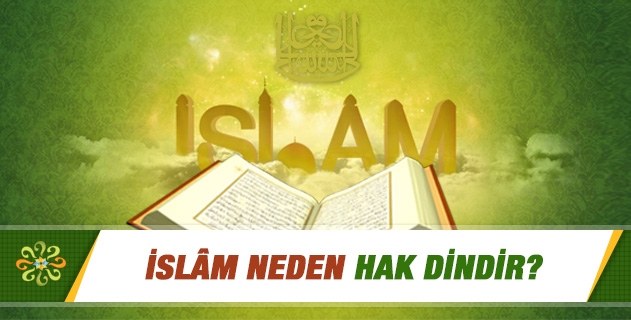 İslam neden hak dindir? İslam neden hak dindir?