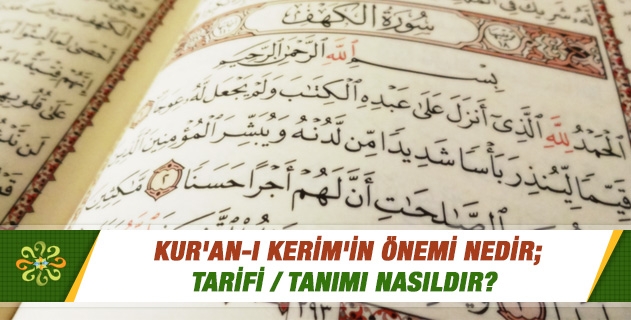 Kur'an-ı Kerim'in önemi nedir; tarifi / tanımı nasıldır?