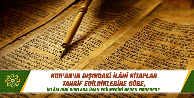 Diğer ilahi kitapların tahriften korunmamasının sebebi nedir? Diğer ilahi kitapların tahriften korunmamasının sebebi nedir?