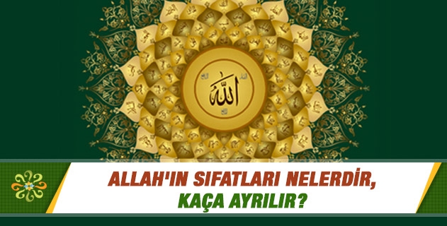 Allah'ın sıfatları nelerdir? Allah'ın sıfatları nelerdir?