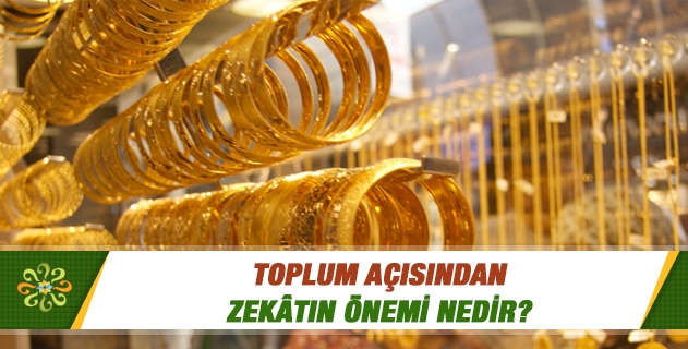 II - Toplum Açısından Zekâtın Önemi: