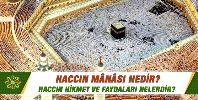 Haccın Hikmet ve Faydaları Nelerdir?