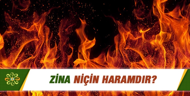 Zina niçin haramdır? Kimseye zararı dokunmasa, zina niçin haram olsun ki? Zina niçin haramdır? Kimseye zararı dokunmasa, zina niçin haram olsun ki?