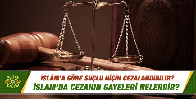 İslam'a göre suçlu niçin cezalandırılır? İslam'a göre suçlu niçin cezalandırılır?
