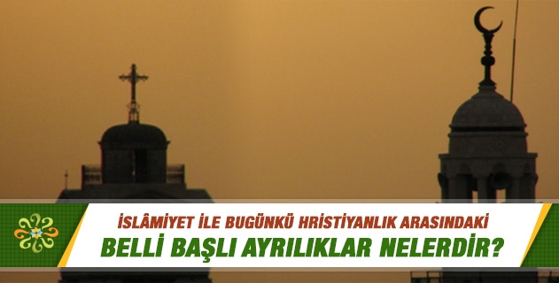 Peygamberimiz zamanındaki Hristiyanlıkla şimdiki Hristiyanlık arasındaki fark nedir? O dönemde de Hristiyanlar Hz. İsa'yı "oğul" diye nitelendiriyorlar mıydı? Peygamberimiz zamanındaki Hristiyanlıkla şimdiki Hristiyanlık arasındaki fark nedir? O dönemde de Hristiyanlar Hz. İsa'yı "oğul" diye nitelendiriyorlar mıydı?