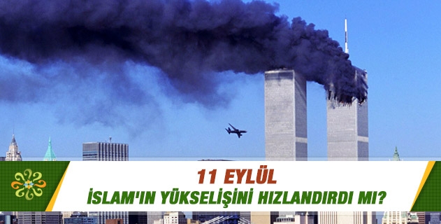 11 Eylül İslam'ın yükselişini hızlandırdı mı?