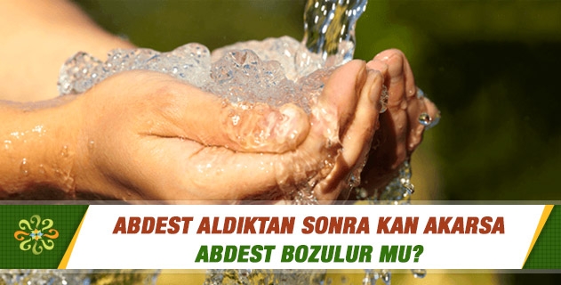 Abdest aldıktan sonra kan akarsa abdest bozulur mu? Mesela traş olurken bir yerimizi kessek veya bir yere çarpsak ve kanama olsa, abdest bozulur mu? Abdest aldıktan sonra kan akarsa abdest bozulur mu? Mesela traş olurken bir yerimizi kessek veya bir yere çarpsak ve kanama olsa, abdest bozulur mu?