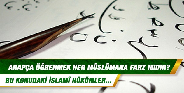 Arapça öğrenmek her Müslümana farz mıdır? Arapça öğrenmek her Müslümana farz mıdır?