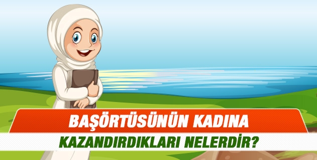 Başörtüsünün kadına kazandırdıkları nelerdir? Tesettürle ilgili ayet kesinlik ifade ediyor mu? Başörtüsünün kadına kazandırdıkları nelerdir? Tesettürle ilgili ayet kesinlik ifade ediyor mu?
