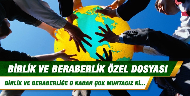 Birlik ve Beraberlik Özel Dosyası