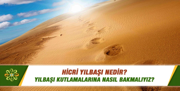 Hicri yılbaşı nedir? Yılbaşı kutlamalarına nasıl bakmalıyız? Hicri yılbaşı nedir? Yılbaşı kutlamalarına nasıl bakmalıyız?