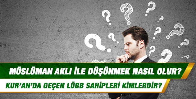 Müslüman aklı ile düşünmek nasıl olur?