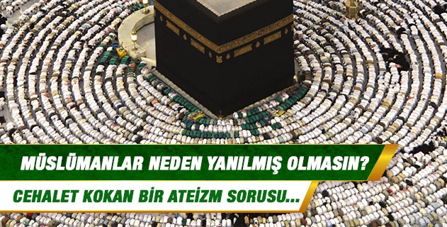 Müslümanlar neden yanılmış olmasın? Müslümanlar neden yanılmış olmasın?
