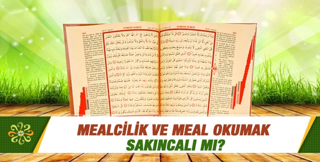 Mealcilik ve meal okumak sakıncalı mı? Mealcilik ve meal okumak sakıncalı mı?