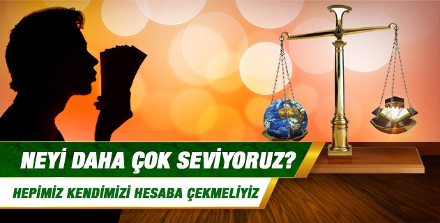 Neyi daha çok seviyoruz?