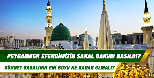 Peygamber Efendimizin sakal bakımı nasıldı? Peygamber Efendimizin sakal bakımı nasıldı?