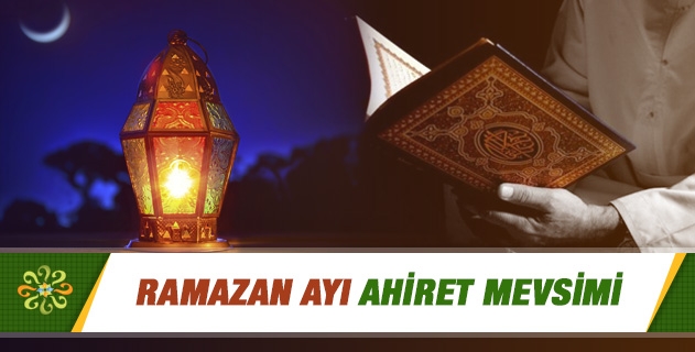 Ramazan Ayı Ahiret Mevsimi