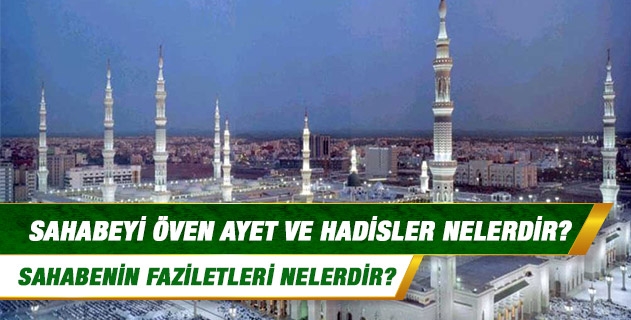 Sahabeyi öven ayet ve hadisler nelerdir? Sahabeyi öven ayet ve hadisler nelerdir?