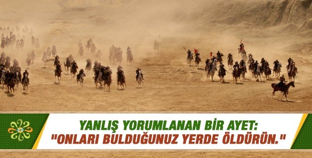 Yanlış yorumlanan bir ayet: "Onları bulduğunuz yerde öldürün."