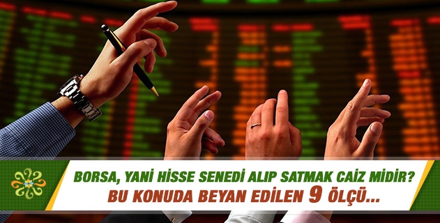 Borsa, yani hisse senedi alıp satmak caiz midir?