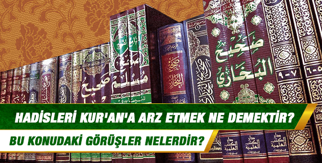 Hadisleri Kur'an'a arz etmek ne demektir? Peygamberimiz "Benden size gelen şeyi Allah'ın Kitabı'na arz edin. O'na uygunsa, ben söylemişimdir; şayet ona uygun değilse, ben söylememişimdir." demiş midir? Eğer dediyse, bunu nasıl anlamalıyız? Hadisleri Kur'an'a arz etmek ne demektir? Peygamberimiz "Benden size gelen şeyi Allah'ın Kitabı'na arz edin. O'na uygunsa, ben söylemişimdir; şayet ona uygun değilse, ben söylememişimdir." demiş midir? Eğer dediyse, bunu nasıl anlamalıyız?
