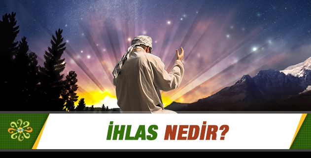 İhlas nedir? İhlas nedir?