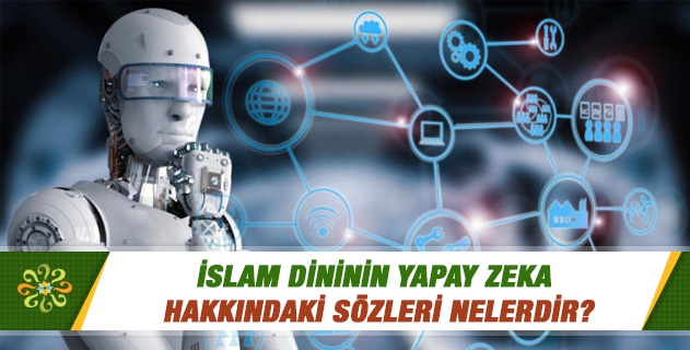 İslam dininin yapay zeka hakkındaki sözleri nelerdir? İslam dininin yapay zeka hakkındaki sözleri nelerdir?