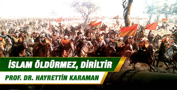 İslam öldürmez, diriltir...