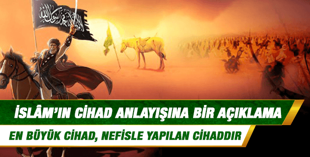 İslâm’ın cihad anlayışına bir açıklama