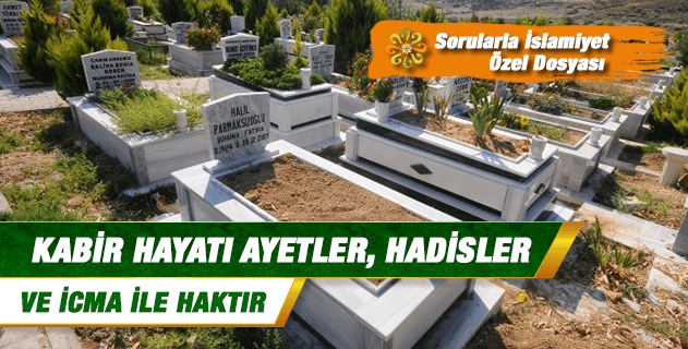 Kabir hayatı ayetler, hadisler ve icma ile haktır