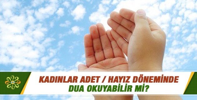 Kadınlar regilken, yani adetliyken (adet / hayız döneminde) dua okuyabilir mi? Kadınlar regilken, yani adetliyken (adet / hayız döneminde) dua okuyabilir mi?