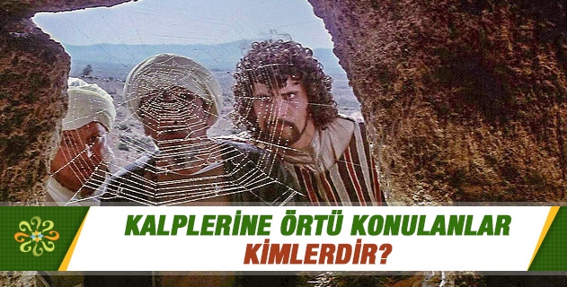 Kalplerine örtü konulanlar kimlerdir? Kalplerine örtü konulanlar kimlerdir?