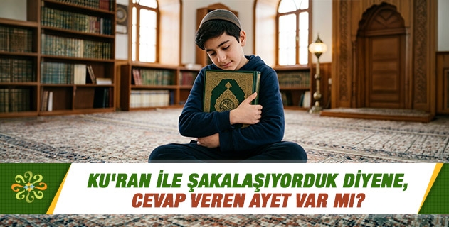 Ku'ran ile şakalaşıyorduk diyene, cevap veren ayet var mı?