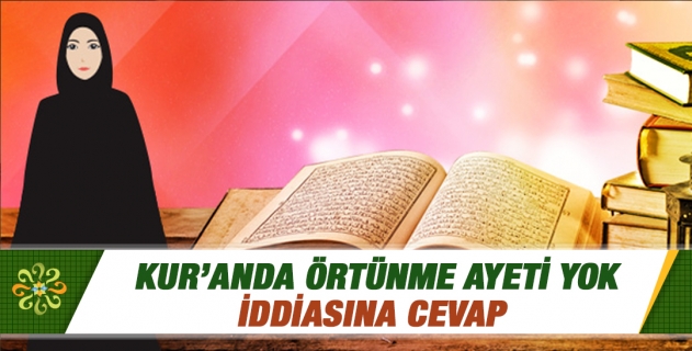Kur'an'da Başörtüsü Yok Diyenlere