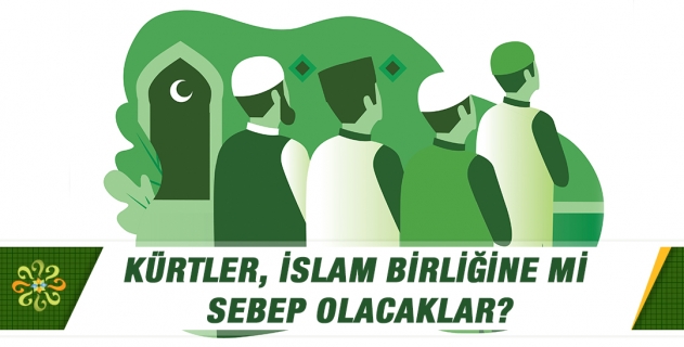 Kürtler, İslam birliğine mi sebep olacaklar?