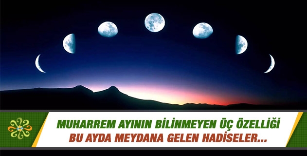 Muharrem ayının bilinmeyen üç özelliği...
