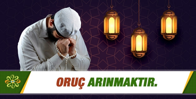 Oruç Arınmaktır