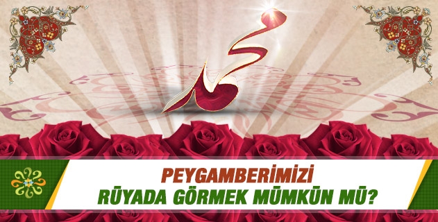 Peygamberimizi rüyada görmek mümkün mü? Peygamber Efendimizin (asm) ancak yaşarken kendini görenin rüyada görebileceğini ve hiçbir şeyin onun suretine giremeyeceği doğru mu? Peygamberimizi rüyada görmek mümkün mü? Peygamber Efendimizin (asm) ancak yaşarken kendini görenin rüyada görebileceğini ve hiçbir şeyin onun suretine giremeyeceği doğru mu?