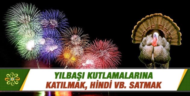 YILBAŞI KUTLAMALARINA KATILMAK, HİNDİ VB. SATMAK