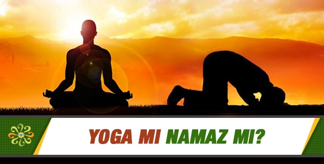 Yoga mı namaz mı?