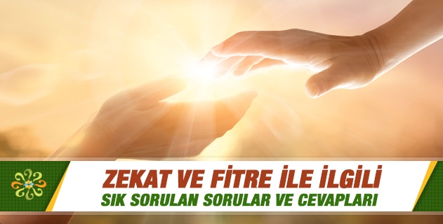 Zekat ve fitre ile ilgili sık sorulan sorular ve cevapları nelerdir?